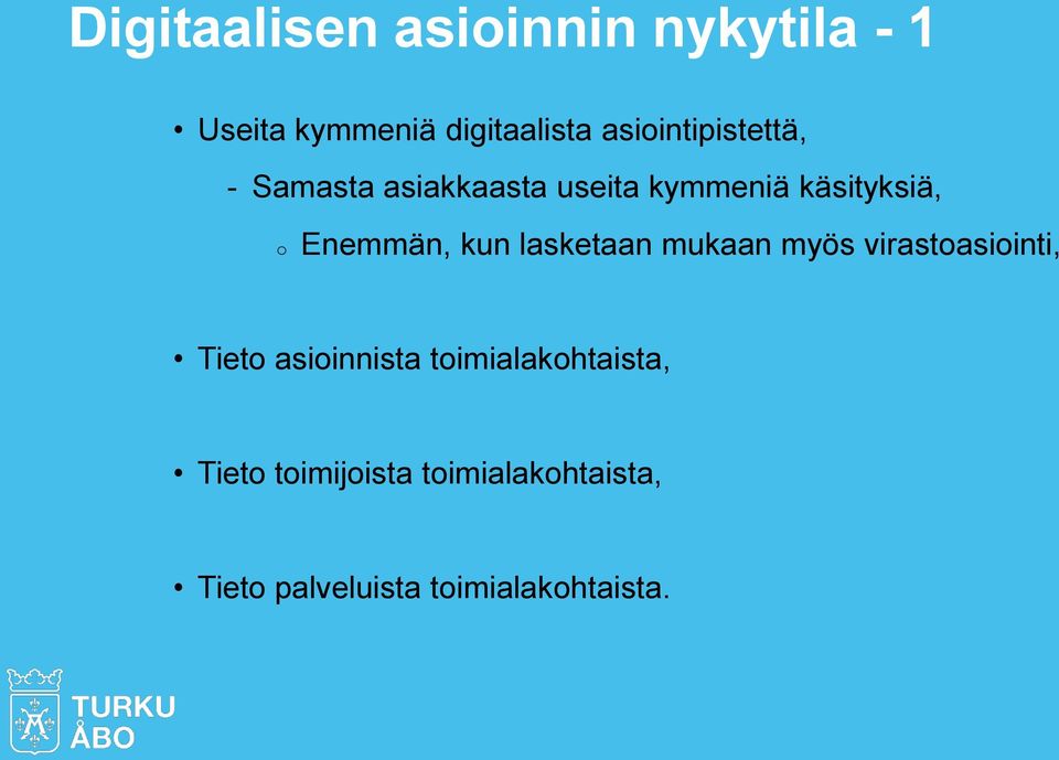 Enemmän, kun lasketaan mukaan myös virastoasiointi, Tieto asioinnista