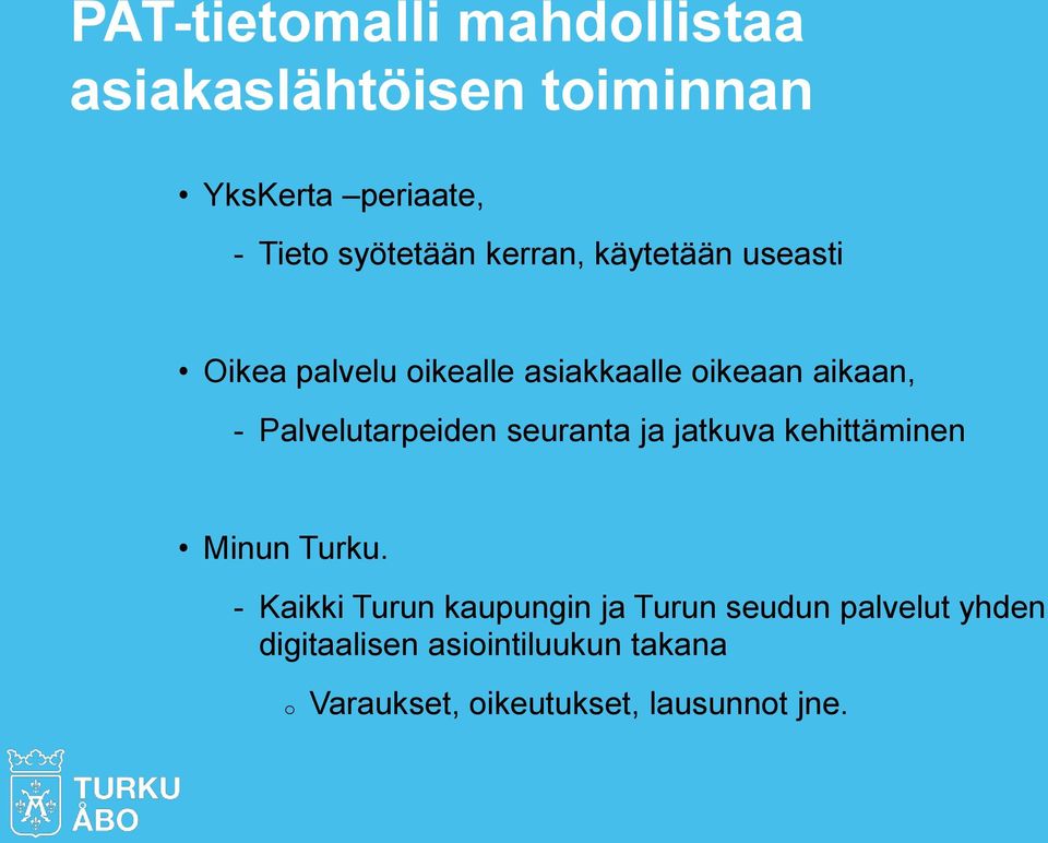 Palvelutarpeiden seuranta ja jatkuva kehittäminen Minun Turku.