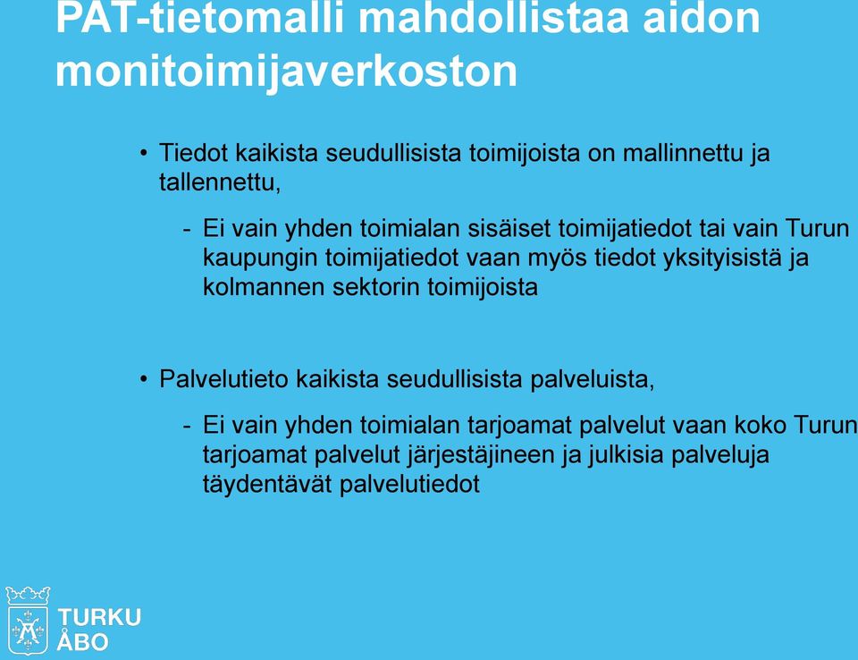 yksityisistä ja kolmannen sektorin toimijoista Palvelutieto kaikista seudullisista palveluista, - Ei vain yhden