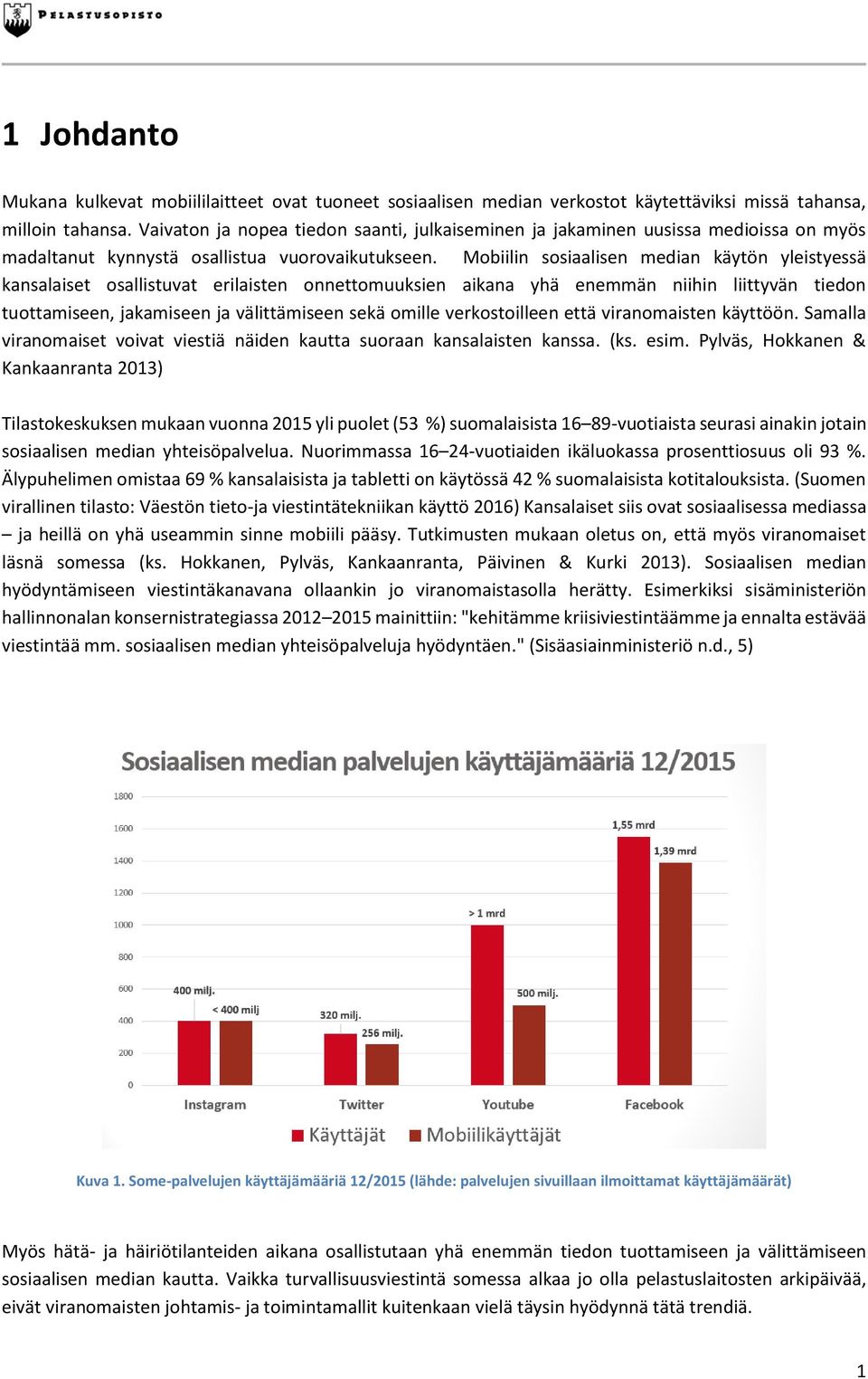 Mobiilin sosiaalisen median käytön yleistyessä kansalaiset osallistuvat erilaisten onnettomuuksien aikana yhä enemmän niihin liittyvän tiedon tuottamiseen, jakamiseen ja välittämiseen sekä omille