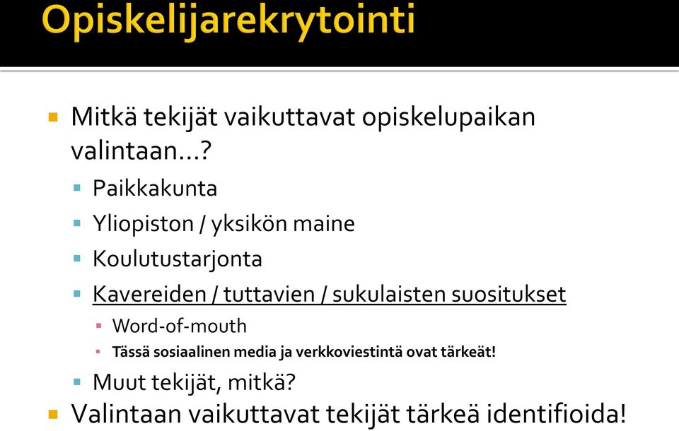 tuttavien / sukulaisten suositukset Word-of-mouth Tässä sosiaalinen media