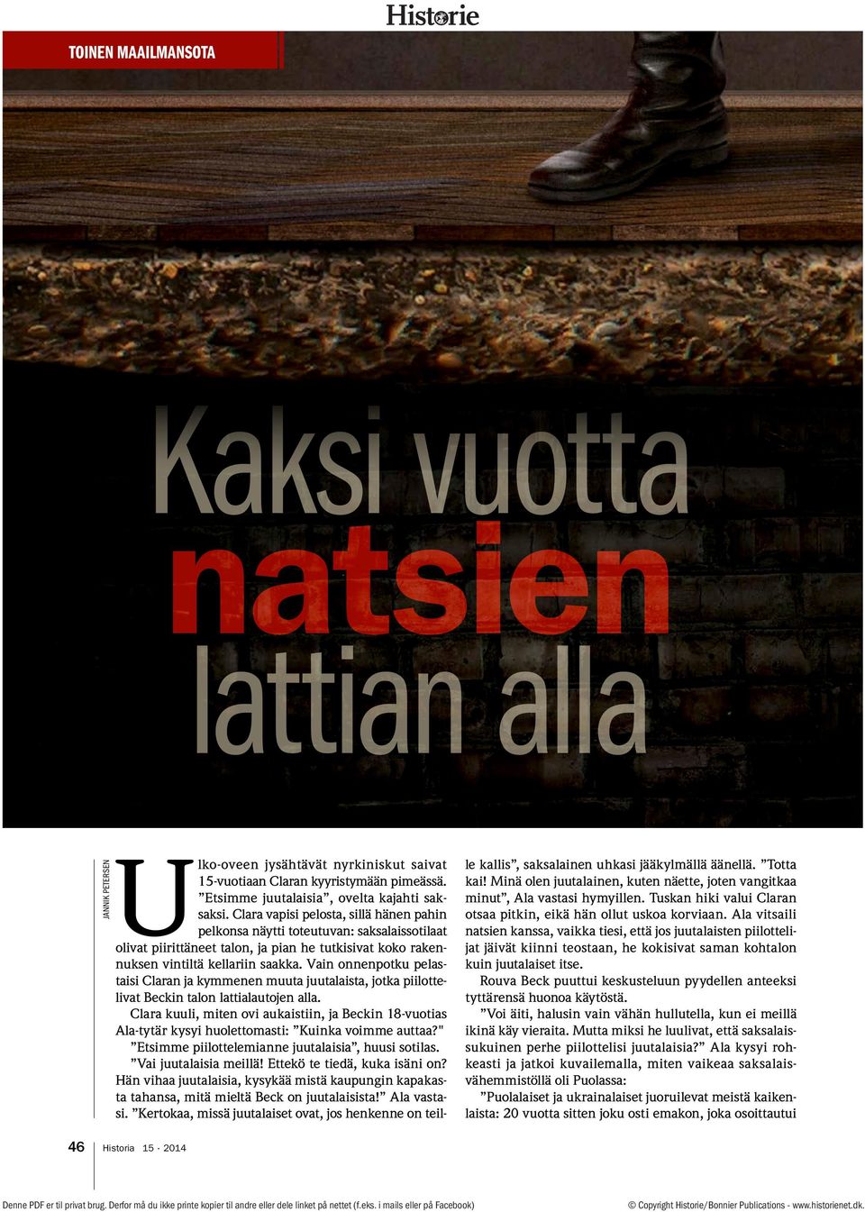 Vain onnenpotku pelastaisi Claran ja kymmenen muuta juutalaista, jotka piilottelivat Beckin talon lattialautojen alla.