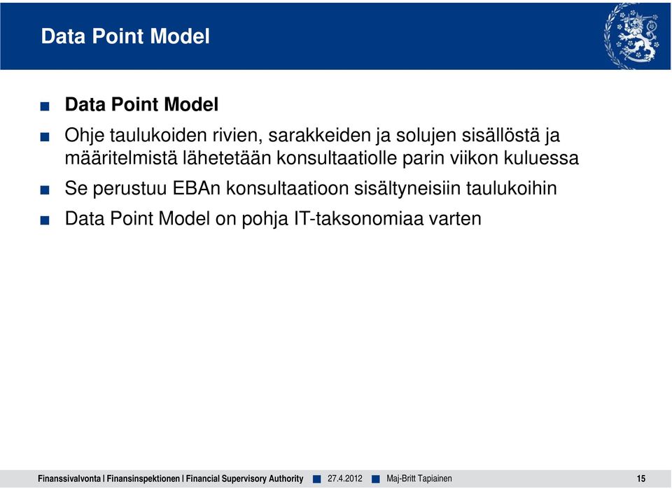 EBAn konsultaatioon sisältyneisiin taulukoihin Data Point Model on pohja IT-taksonomiaa
