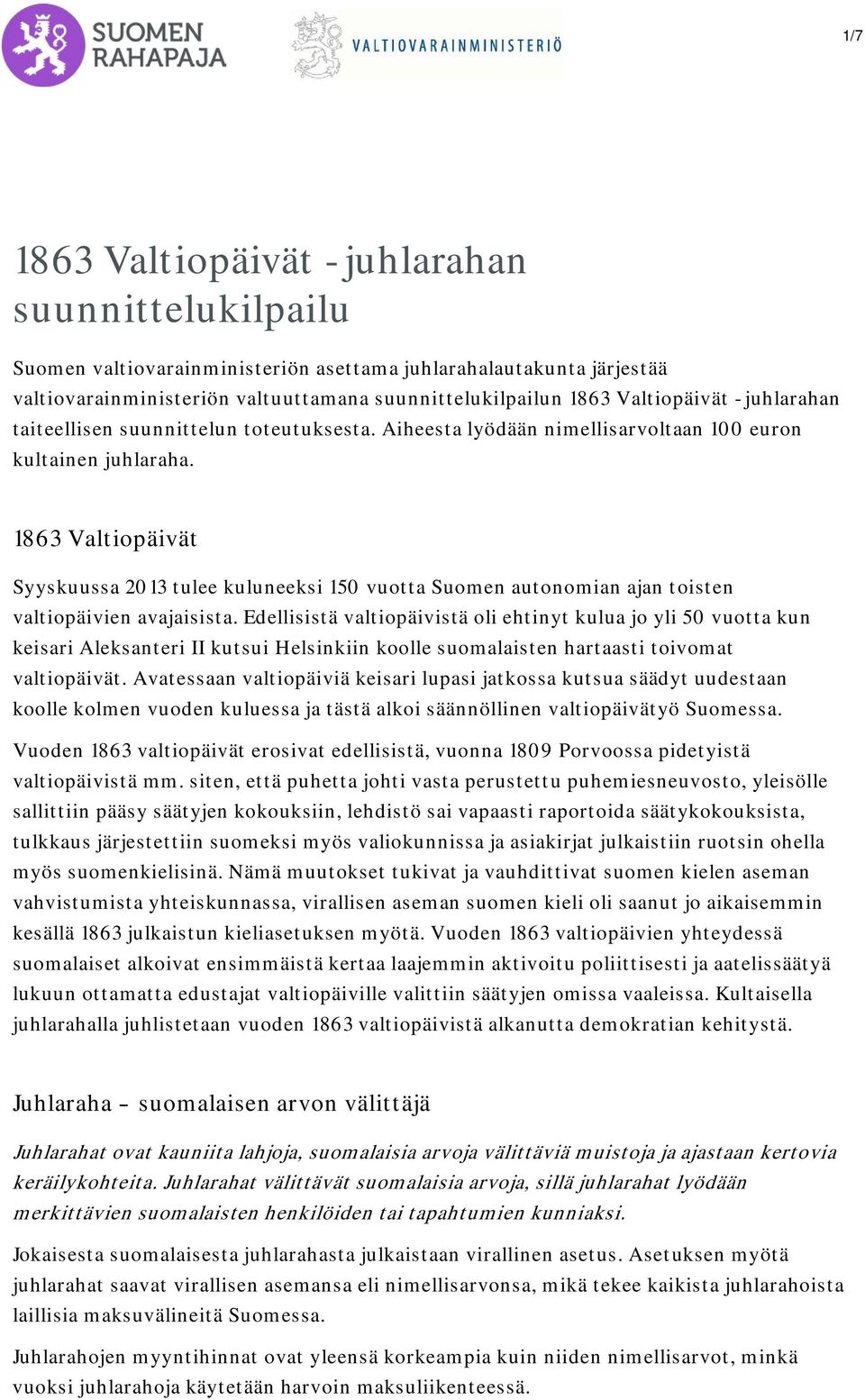 1863 Valtiopäivät Syyskuussa 2013 tulee kuluneeksi 150 vuotta Suomen autonomian ajan toisten valtiopäivien avajaisista.