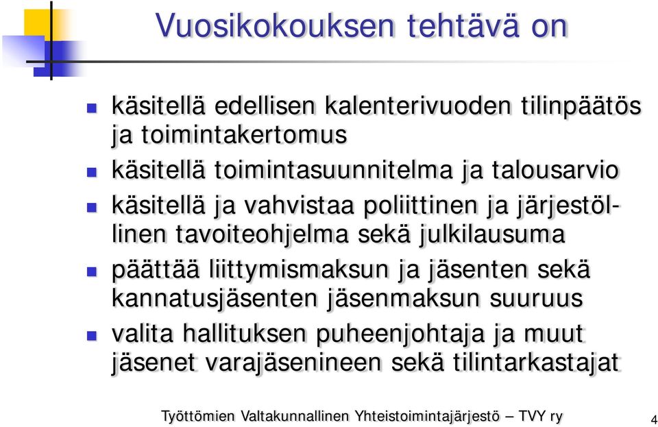 tavoiteohjelma sekä julkilausuma päättää liittymismaksun ja jäsenten sekä kannatusjäsenten