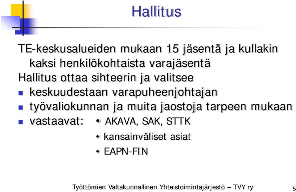 keskuudestaan varapuheenjohtajan työvaliokunnan ja muita jaostoja