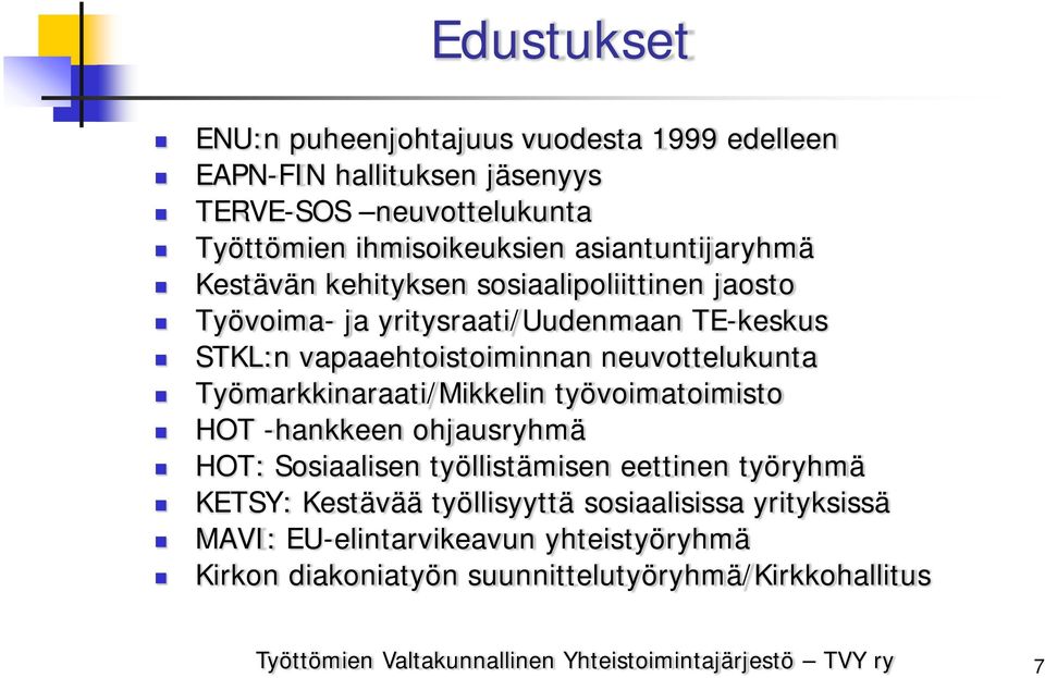 neuvottelukunta Työmarkkinaraati/Mikkelin työvoimatoimisto HOT -hankkeen ohjausryhmä HOT: Sosiaalisen työllistämisen eettinen työryhmä