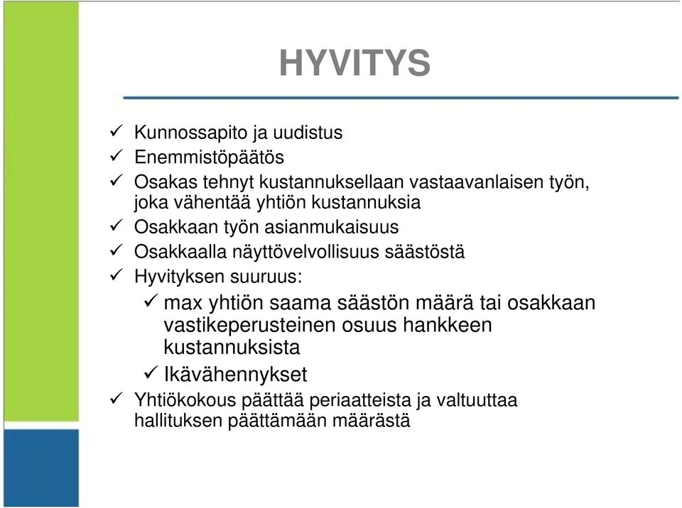 Hyvityksen suuruus: max yhtiön saama säästön määrä tai osakkaan vastikeperusteinen osuus hankkeen