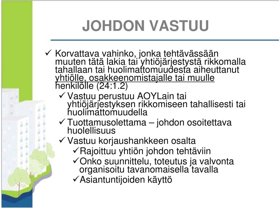 2) Vastuu perustuu AOYLain tai yhtiöjärjestyksen rikkomiseen tahallisesti tai huolimattomuudella Tuottamusolettama johdon