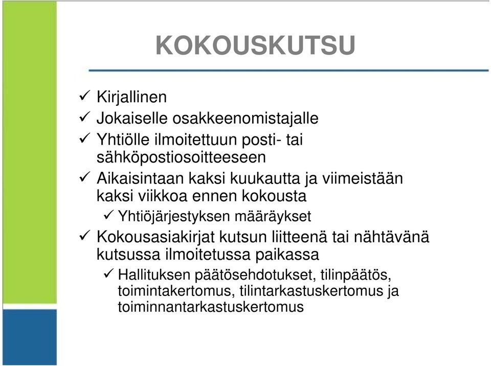 Yhtiöjärjestyksen määräykset Kokousasiakirjat kutsun liitteenä tai nähtävänä kutsussa ilmoitetussa