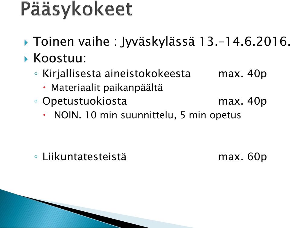 paikanpäältä max. 40p Opetustuokiosta max. 40p NOIN.