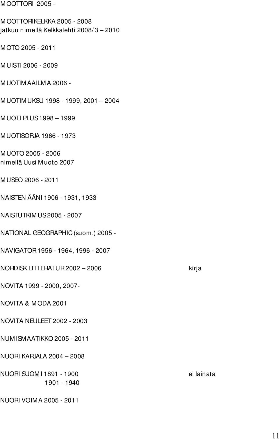 1933 NAISTUTKIMUS 2005-2007 NATIONAL GEOGRAPHIC (suom.