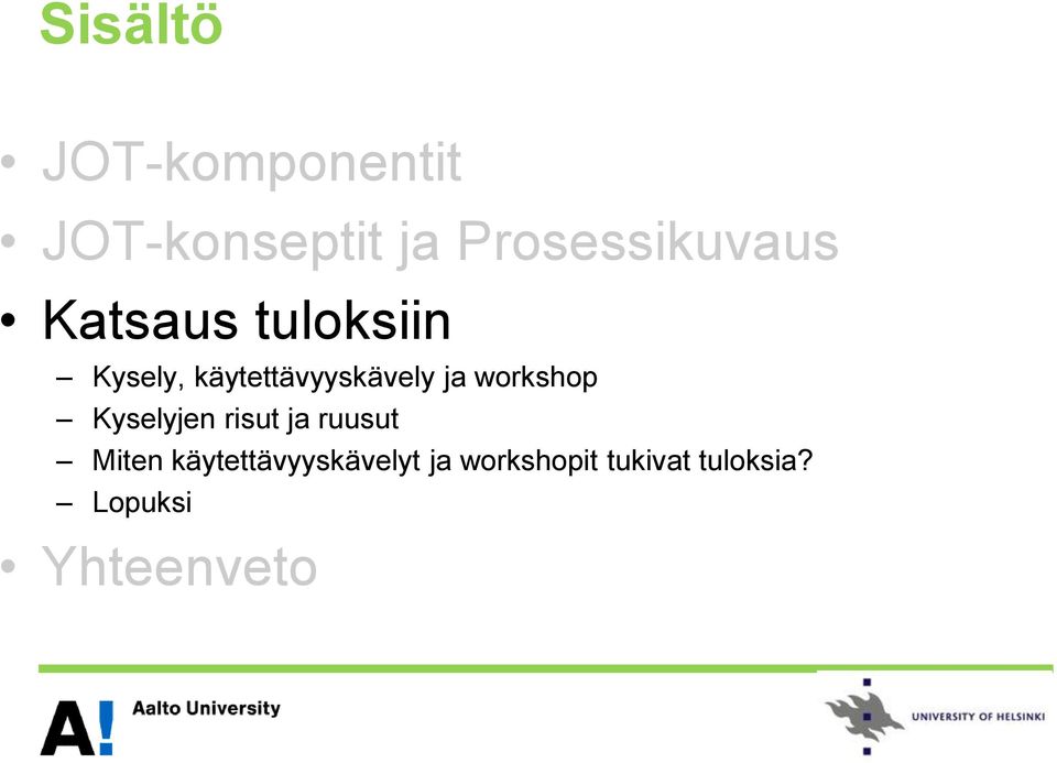 käytettävyyskävely ja workshop Kyselyjen risut ja