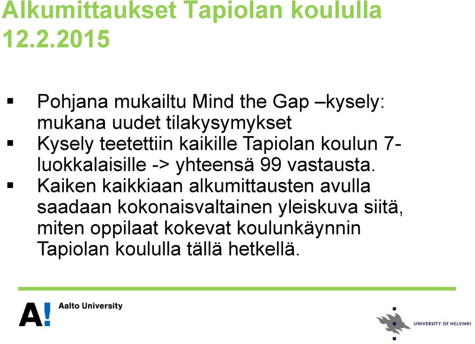 teetettiin kaikille Tapiolan koulun 7- luokkalaisille -> yhteensä 99 vastausta.