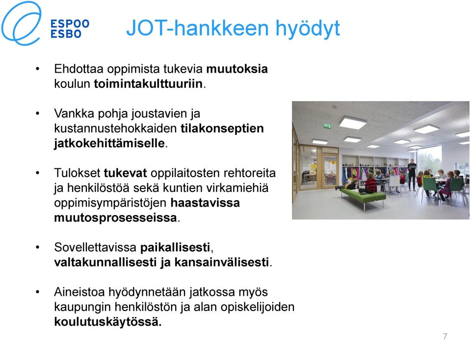 Tulokset tukevat oppilaitosten rehtoreita ja henkilöstöä sekä kuntien virkamiehiä oppimisympäristöjen haastavissa