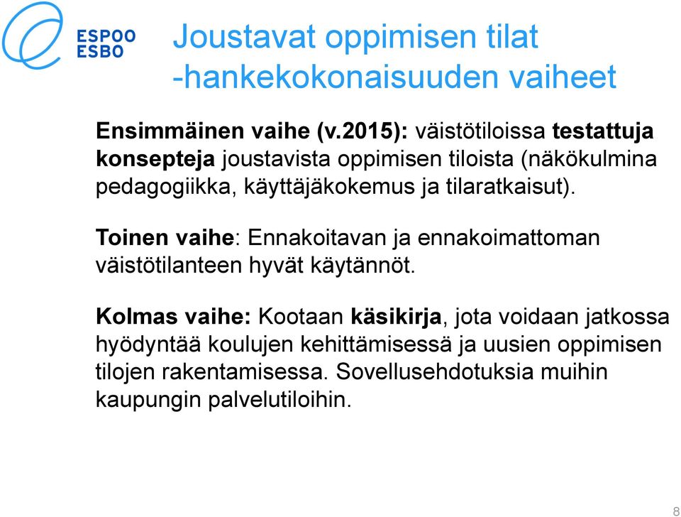 ja tilaratkaisut). Toinen vaihe: Ennakoitavan ja ennakoimattoman väistötilanteen hyvät käytännöt.