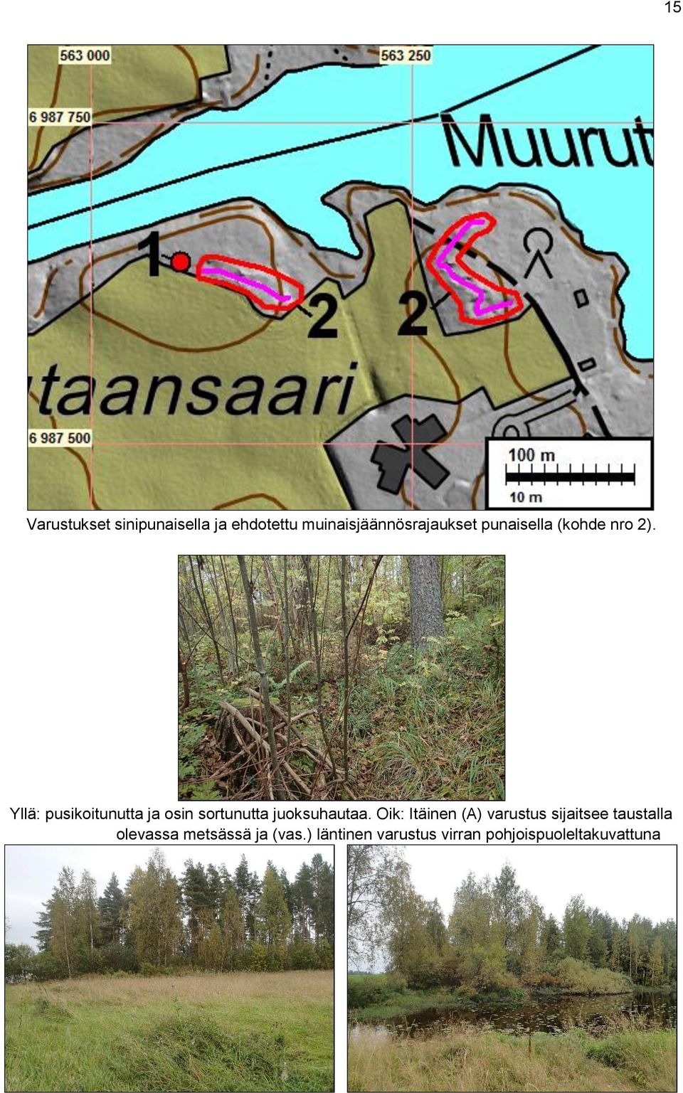 Yllä: pusikoitunutta ja osin sortunutta juoksuhautaa.