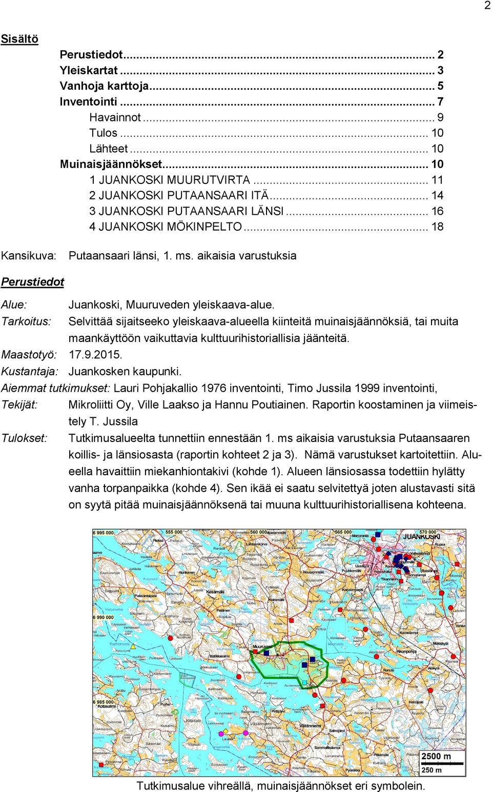 aikaisia varustuksia Perustiedot Alue: Juankoski, Muuruveden yleiskaava-alue.