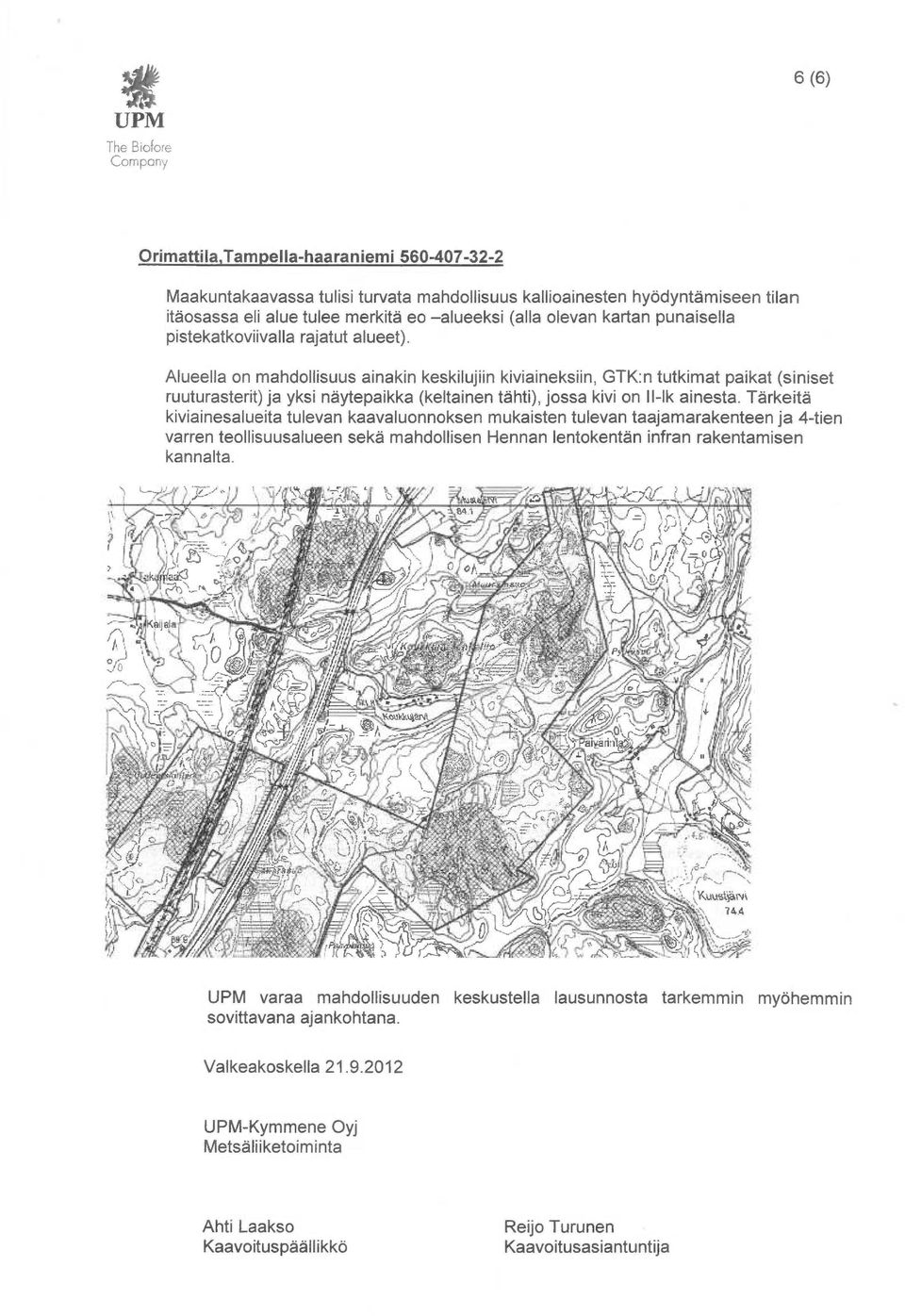 Alueella on mahdollisuus ainakin keskilujiin kiviaineksiin, GTK:n tutkimat paikat (siniset ruuturasterit) ja yksi näytepaikka (keltainen tähti), jossa kivi on II-Ik ainesta.