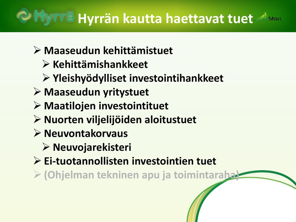 investointituet Nuorten viljelijöiden aloitustuet Neuvontakorvaus