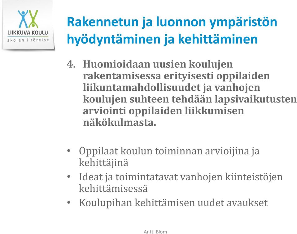 koulujen suhteen tehdään lapsivaikutusten arviointi oppilaiden liikkumisen näkökulmasta.