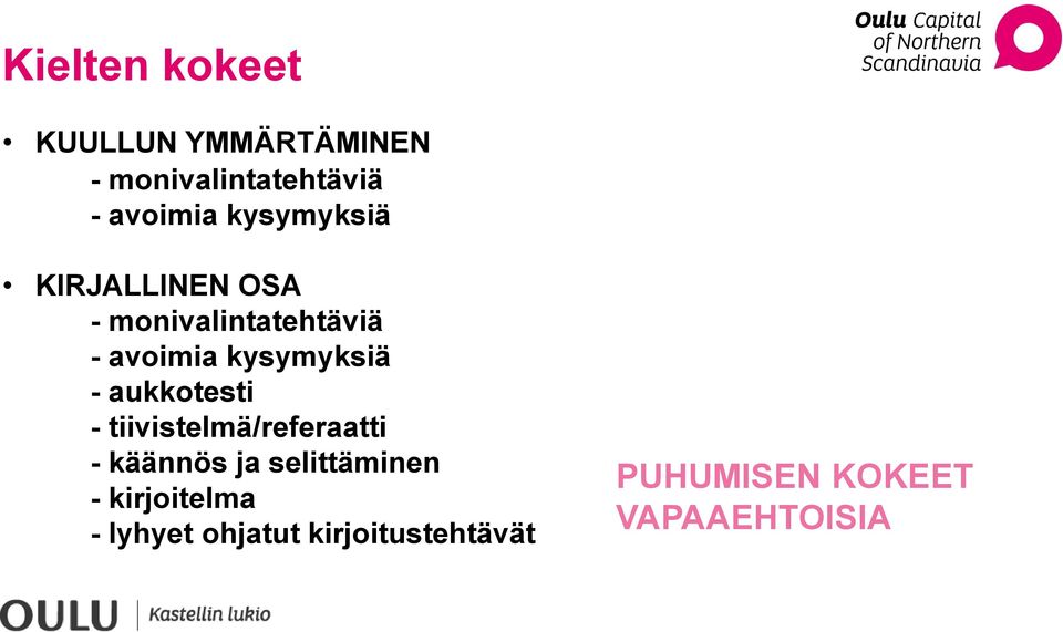 - aukkotesti - tiivistelmä/referaatti - käännös ja selittäminen -