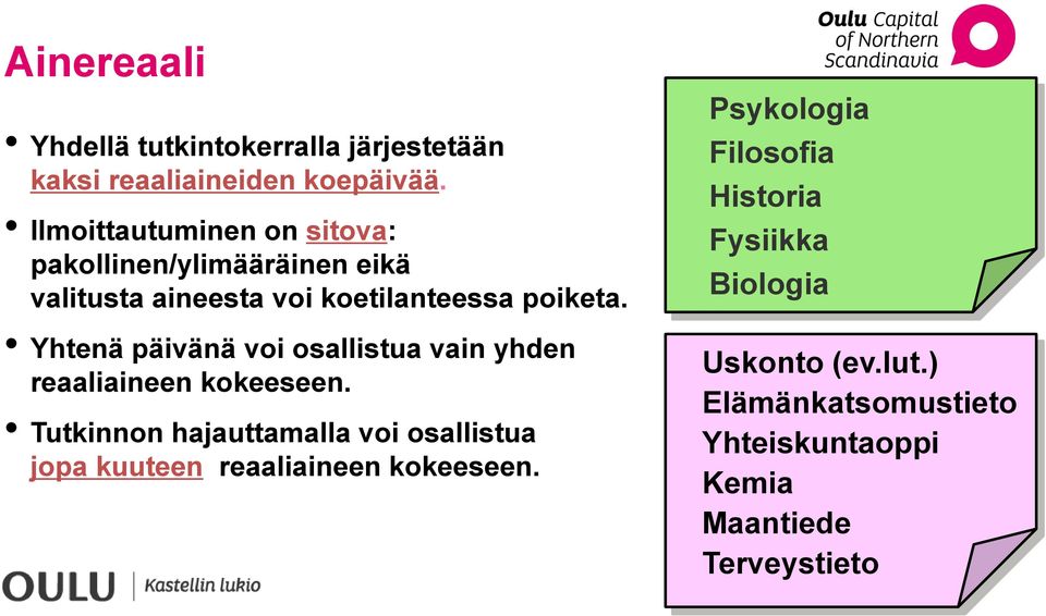 Yhtenä päivänä voi osallistua vain yhden reaaliaineen kokeeseen.