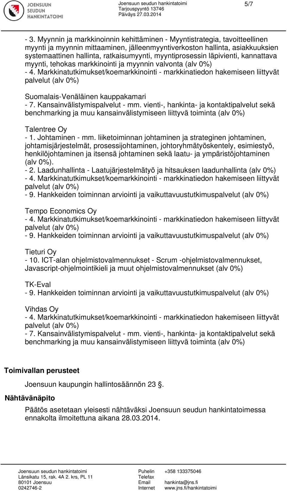 ohjelmistovalmennukset (alv 0%) TK-Eval Vihdas Oy Toimivallan perusteet Joensuun kaupungin hallintosäännön