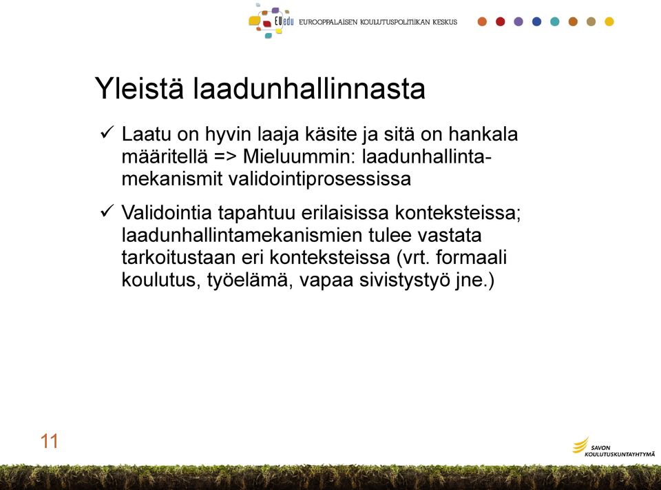 Validointia tapahtuu erilaisissa konteksteissa; laadunhallintamekanismien tulee