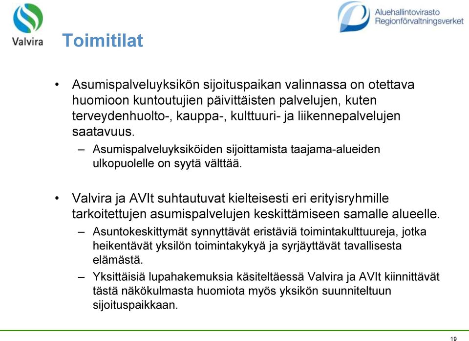 Valvira ja AVIt suhtautuvat kielteisesti eri erityisryhmille tarkoitettujen asumispalvelujen keskittämiseen samalle alueelle.