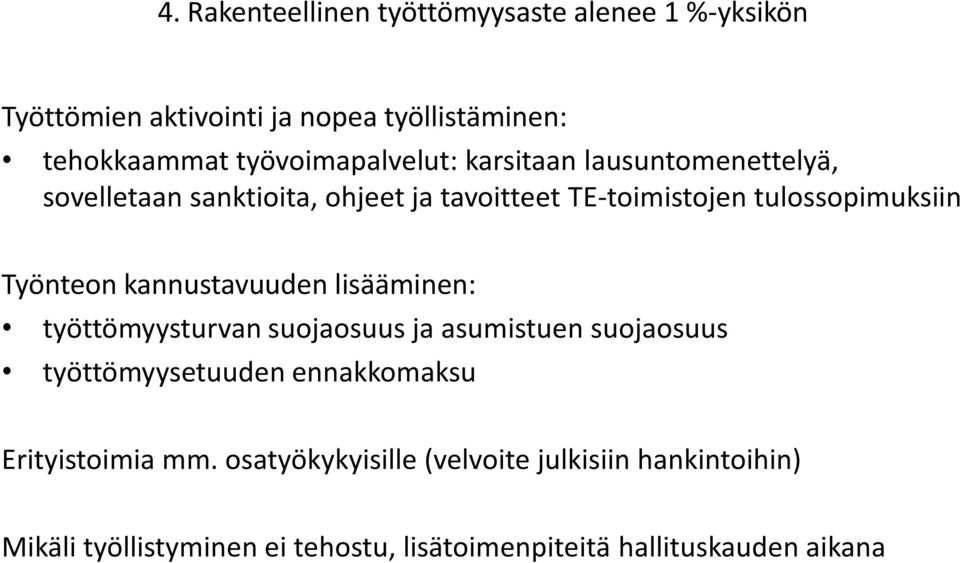 Työnteon kannustavuuden lisääminen: työttömyysturvan suojaosuus ja asumistuen suojaosuus työttömyysetuuden ennakkomaksu