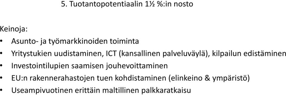 edistäminen Investointilupien saamisen jouhevoittaminen EU:n rakennerahastojen