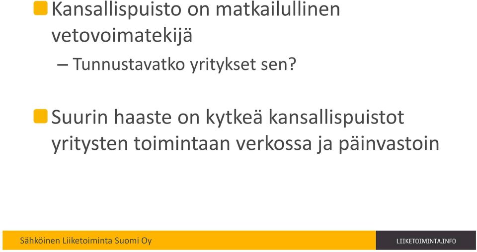 sen? Suurin haaste on kytkeä