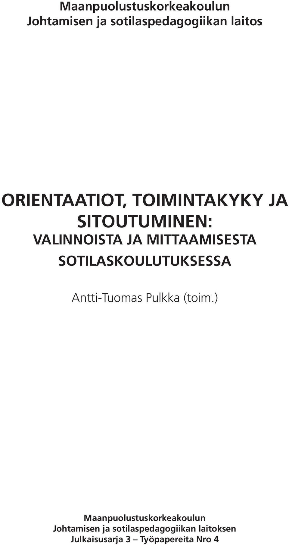 SOTILASKOULUTUKSESSA Antti-Tuomas Pulkka (toim.