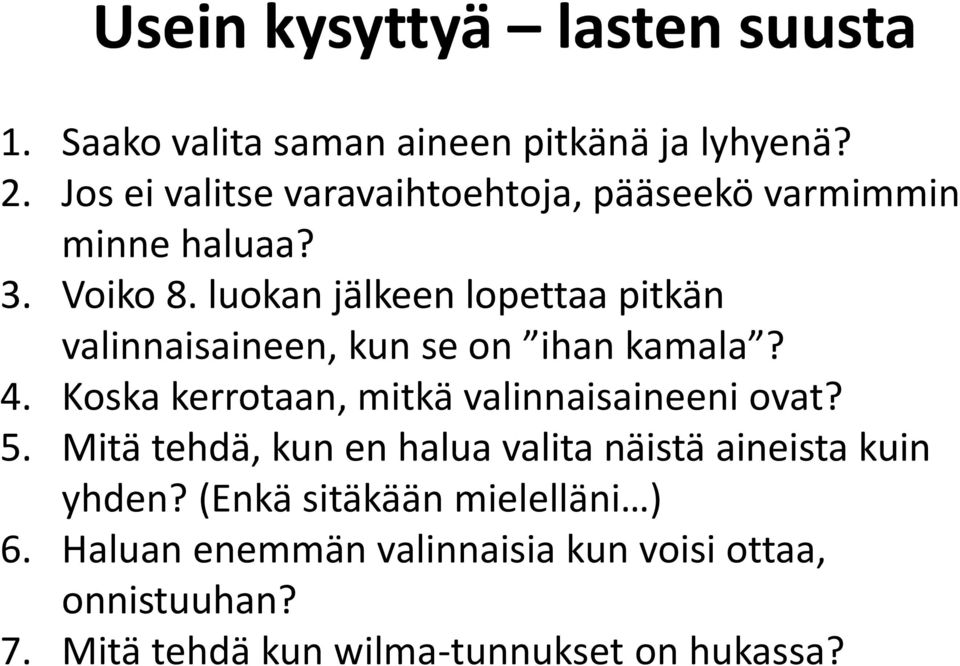 luokan jälkeen lopettaa pitkän valinnaisaineen, kun se on ihan kamala? 4. Koska kerrotaan, mitkä valinnaisaineeni ovat?