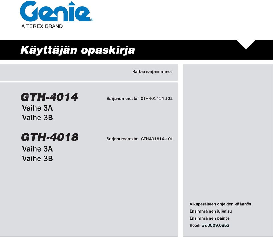 Sarjanumerosta: GTH4044-0 GTH4084-0 Alkuperäisten ohjeiden