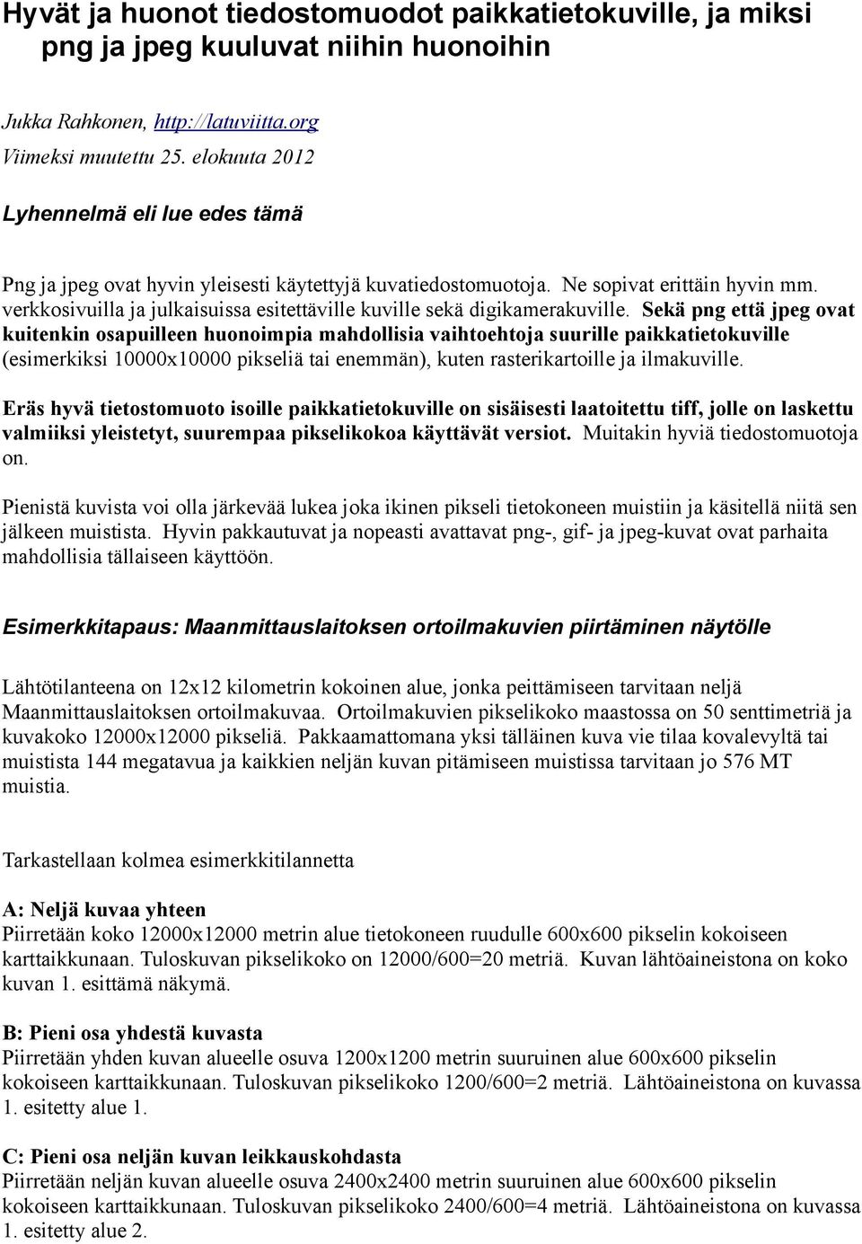 verkkosivuilla ja julkaisuissa esitettäville kuville sekä digikamerakuville.