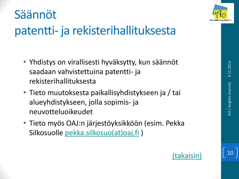 paikallisyhdistykseen ja / tai alueyhdistykseen, jolla sopimis- ja neuvotteluoikeudet