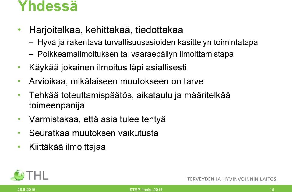 asiallisesti Arvioikaa, mikälaiseen muutokseen on tarve Tehkää toteuttamispäätös, aikataulu ja määritelkää