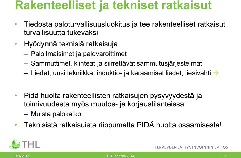 uusi tekniikka, induktio- ja keraamiset liedet, liesivahti Pidä huolta rakenteellisten ratkaisujen pysyvyydestä ja toimivuudesta