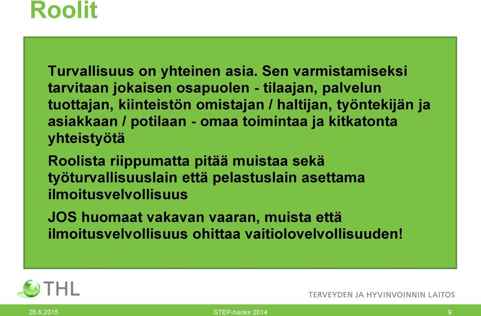 työntekijän ja asiakkaan / potilaan - omaa toimintaa ja kitkatonta yhteistyötä Roolista riippumatta pitää muistaa