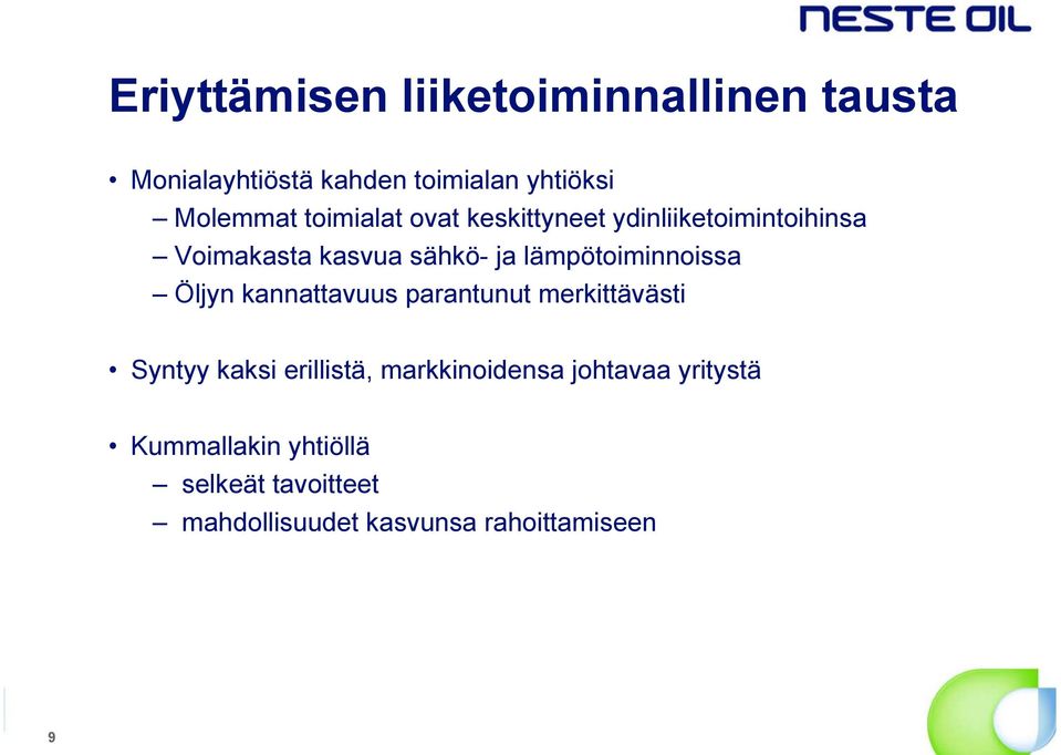 lämpötoiminnoissa Öljyn kannattavuus parantunut merkittävästi Syntyy kaksi erillistä,