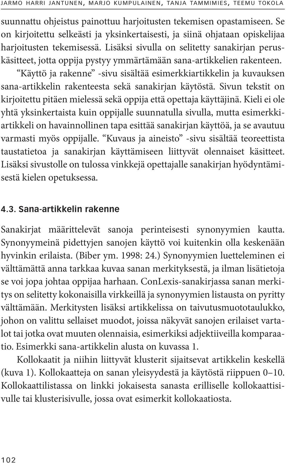 Lisäksi sivulla on selitetty sanakirjan peruskäsitteet, jotta oppija pystyy ymmärtämään sana-artikkelien rakenteen.