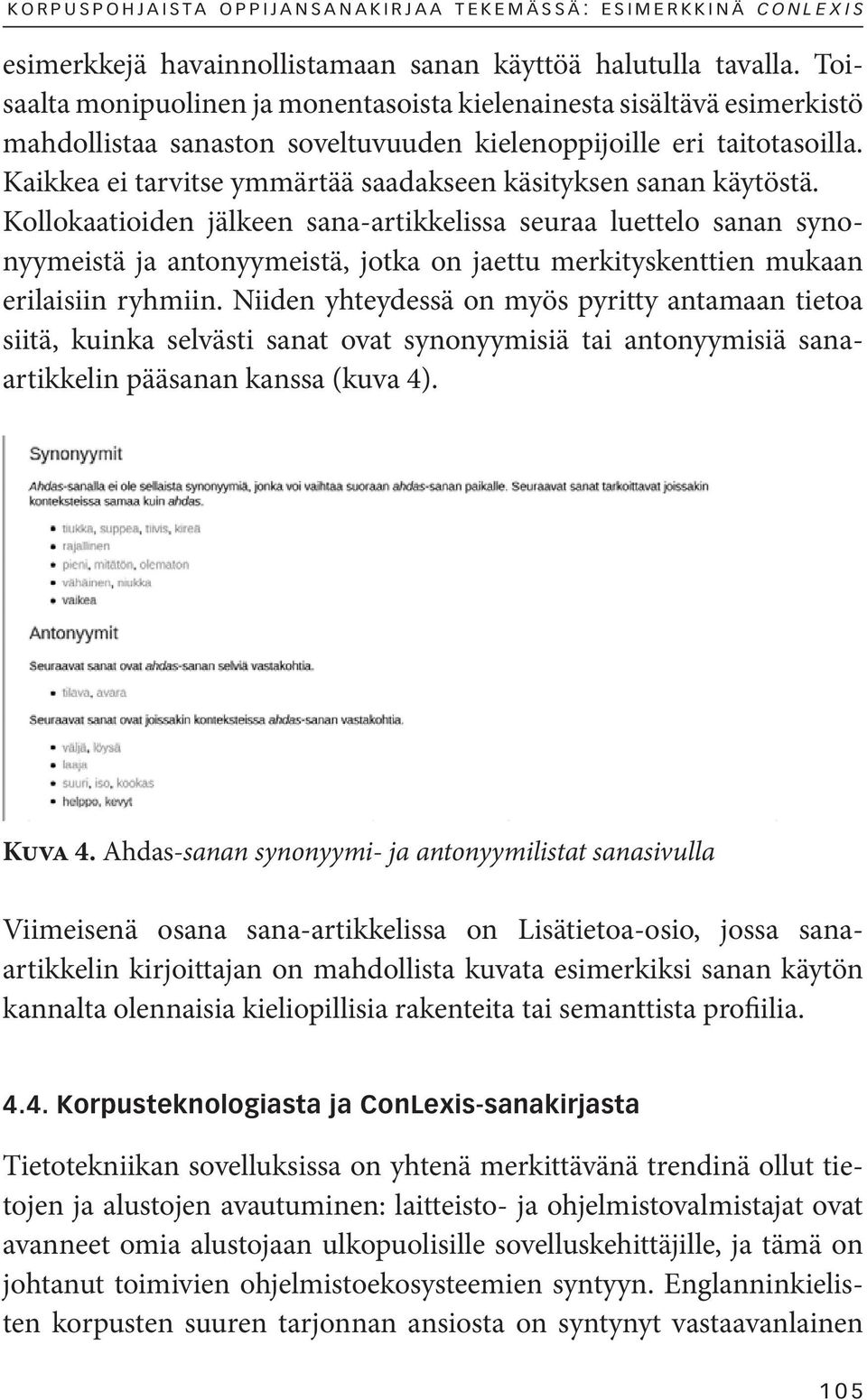 Kaikkea ei tarvitse ymmärtää saadakseen käsityksen sanan käytöstä.