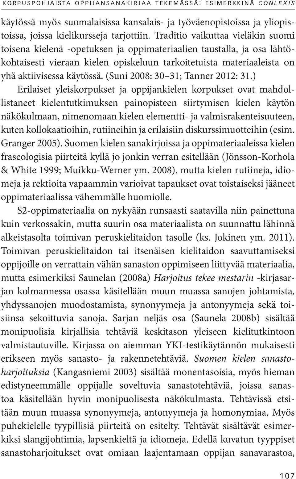 käytössä. (Suni 2008: 30 31; Tanner 2012: 31.
