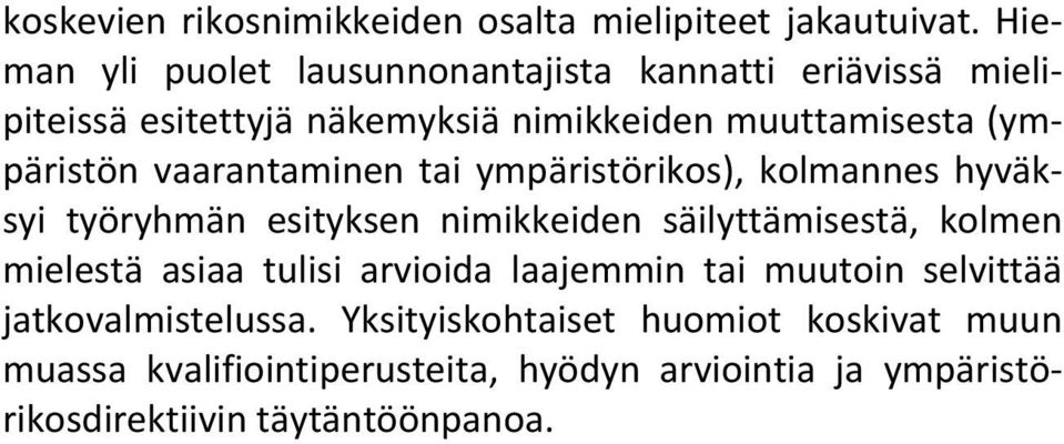 (ympäristön vaarantaminen tai ympäristörikos), kolmannes hyväksyi työryhmän esityksen nimikkeiden säilyttämisestä, kolmen