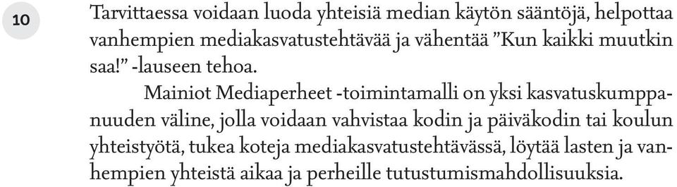 Mainiot Mediaperheet -toimintamalli on yksi kasvatuskumppanuuden väline, jolla voidaan vahvistaa kodin