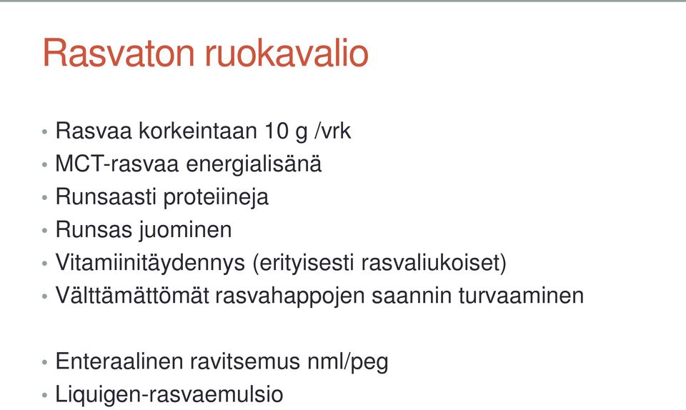 Vitamiinitäydennys (erityisesti rasvaliukoiset) Välttämättömät