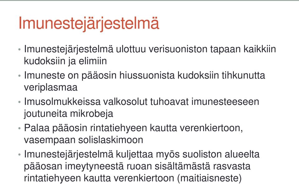 mikrobeja Palaa pääosin rintatiehyeen kautta verenkiertoon, vasempaan solislaskimoon Imunestejärjestelmä kuljettaa