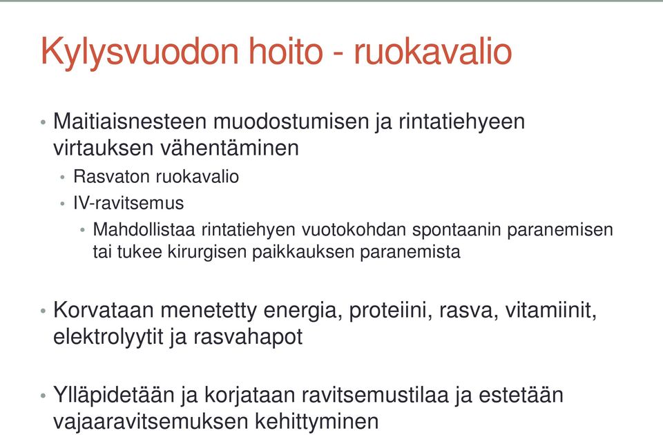 tukee kirurgisen paikkauksen paranemista Korvataan menetetty energia, proteiini, rasva, vitamiinit,